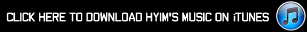 Click here to download Hyim's music on iTunes